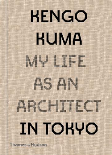 Бумажная книга «Kengo Kuma: My Life as an Architect in Tokyo», автор Кенго Кума - фото №1