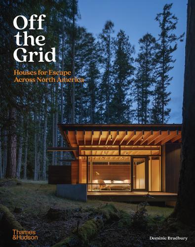 Паперова книга «Off the Grid: Houses for Escape Across North America», автор Домінік Бредбері - фото №1