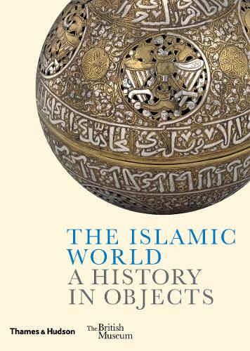 Паперова книга «The Islamic World: A History in Objects», авторів Амандін Мере, Фахміда Сулеман, Ладан Акбарнія, Венеція Портер, Вільям Грінвуд, Зейна Клінк-Хоппе - фото №1