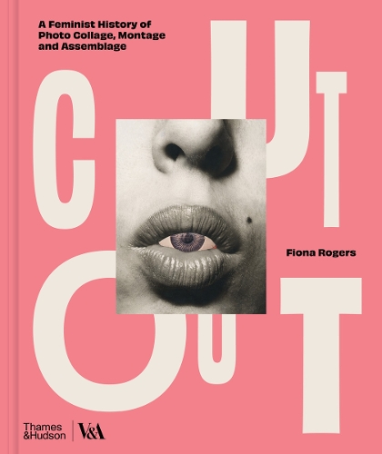 Бумажная книга «Cut Out: A Feminist History of Photo Collage, Montage and Assemblage», автор Фиона Роджерс - фото №1