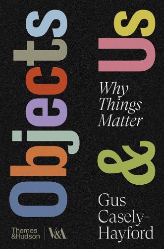 Paper book «Objects & Us: Why Things Matter», author Gus Casely-Hayford - фото №1