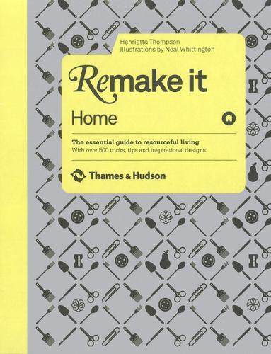 Бумажная книга «Remake It: Home: The Essential Guide to Resourceful Living: With over 500 tricks, tips and inspirational designs», автор Генриетта Томпсон - фото №1