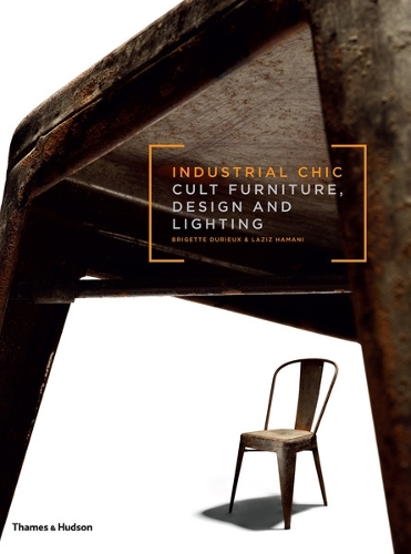 Паперова книга «Industrial Chic: Cult Furniture, Design and Lighting», авторів Бріджит Дюр'є, Лазіз Хамані - фото №1