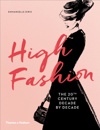 Паперова книга «High Fashion: The 20th Century Decade by Decade», автор Еммануель Дірікс - фото №1