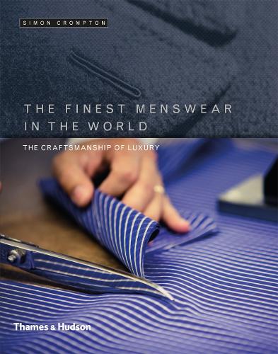 Паперова книга «The Finest Menswear in the World: The Craftsmanship of Luxury», автор Саймон Кромптон - фото №1