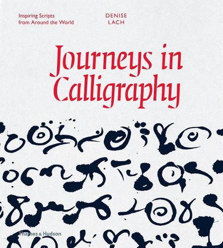 Бумажная книга «Journeys in Calligraphy: Inspiring Scripts from Around the World», автор Дениз Лэх - фото №1