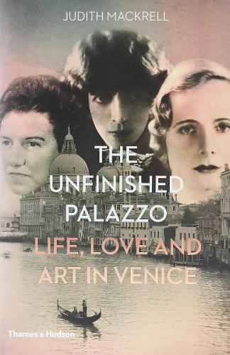 Паперова книга «The Unfinished Palazzo: Life, Love and Art in Venice», автор Джудіт Макрелл - фото №1