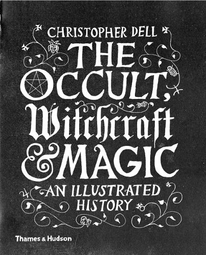 Паперова книга «The Occult, Witchcraft & Magic: An Illustrated History», автор Крістофер Делл - фото №1