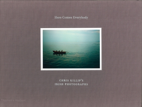 Паперова книга «Here Comes Everybody: Chris Killip's Irish Photographs», автор Кріс Кілліп - фото №1