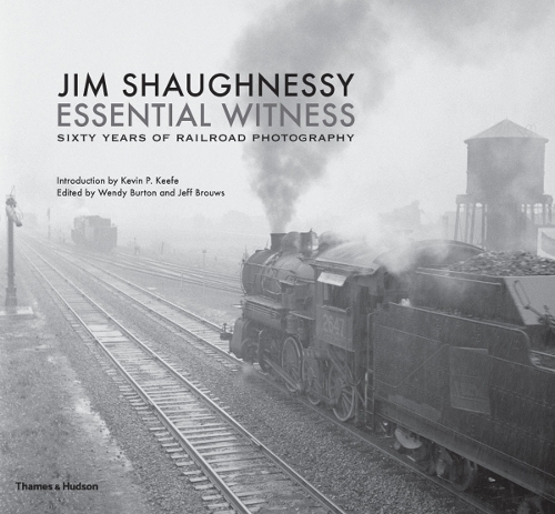 Паперова книга «Jim Shaughnessy: Essential Witness: Sixty Years of Railroad Photography», автор Джим Шонессі - фото №1