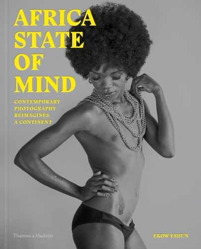 Паперова книга «Africa State of Mind: Contemporary Photography Reimagines a Continent», автор Еков Ешун - фото №1