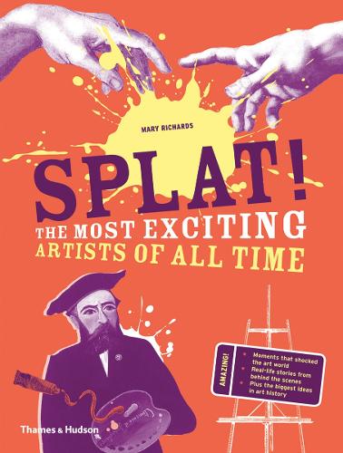 Бумажная книга «Splat!: The Most Exciting Artists of All Time», автор Мэри Ричардс - фото №1