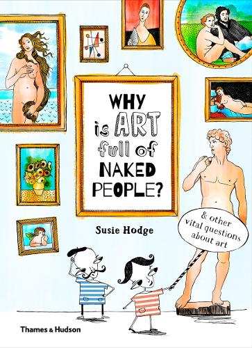 Бумажная книга «Why is art full of naked people?: & other vital questions about art», автор Сьюзи Ходж - фото №1
