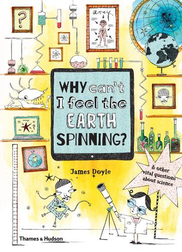 Паперова книга «Why Can’t I Feel the Earth Spinning?: And other vital questions about science», автор Джеймс Дойл - фото №1
