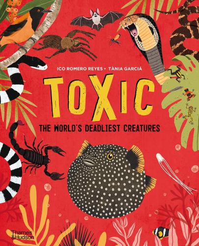 Бумажная книга «Toxic: The World's Deadliest Creatures», авторов Ико Ромеро Рейес, Таня Гарсия - фото №1