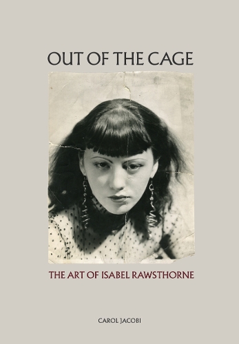 Паперова книга «Out of the Cage: The Art of Isabel Rawsthorne», автор Керол Якобі - фото №1