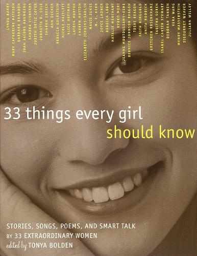 Бумажная книга «33 Things Every Girl Should Know: Stories, Songs, poems, and Smart Talk by 33 Extraordinary Women», автор Тоня Болден - фото №1