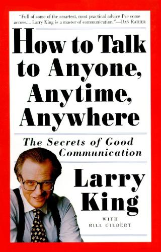 [object Object] «How to Talk to Anyone, Anytime, Anywhere: The Secrets of Good Communication», авторів Білл Ґілберт, Ларрі Кінг - фото №1