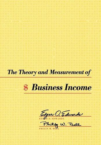 Бумажная книга «The Theory and Measurement of Business Income», авторов Эдгар О. Эдвардс, Филип В. Белл - фото №1