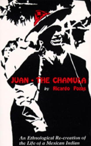 Бумажная книга «Juan the Chamula: An Ethnological Recreation of the Life of a Mexican Indian», автор Рикардо Позас - фото №1