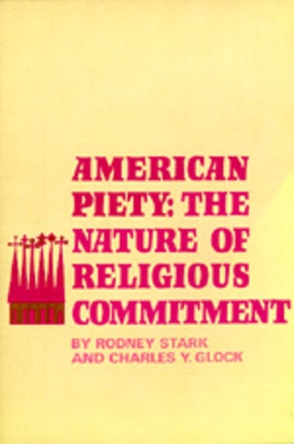 Паперова книга «American Piety: The Nature of Religious Commitment», авторів Чарльз Ю. Глок, Родні Старк - фото №1