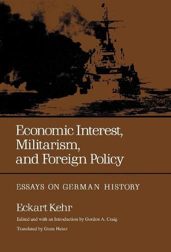 Паперова книга «Economic Interest, Militarism, and Foreign Policy: Essays on German History», автор Екарт Кер - фото №1
