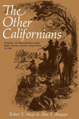 Бумажная книга «The Other Californians: Prejudice and Discrimination under Spain, Mexico, and the United States to 1920», авторов Алан Дж. Алмквист, Роберт Ф. Хайзер - фото №1