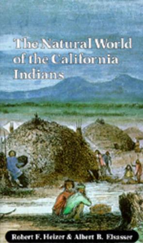 Паперова книга «The Natural World of the California Indians», авторів Альберт Б. Ельзассер, Роберт Ф. Хайзер - фото №1