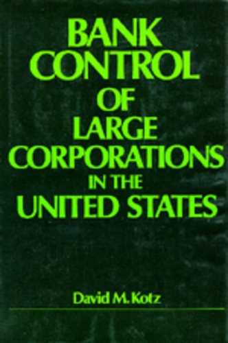 Бумажная книга «Bank Control of Large Corporations in the United States», автор Дэвид М. Котц - фото №1