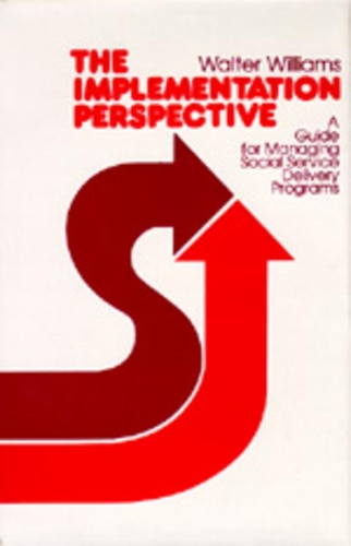 Бумажная книга «The Implementation Perspective: A Guide for Managing Social Service Delivery Programs», автор Уолтер Уильямс - фото №1