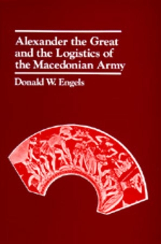 Бумажная книга «Alexander the Great and the Logistics of the Macedonian Army», автор Дональд В. Энгельс - фото №1