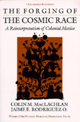 Бумажная книга «The Forging of the Cosmic Race: A Reinterpretation of Colonial Mexico», авторов Колин М. Маклахлан, Хайме Э. Родригес - фото №1
