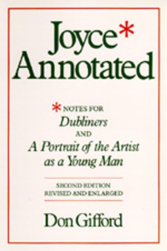 Паперова книга «Joyce Annotated: Notes for <i>Dubliners</i> and <i>A Portrait of the Artist as a Young Man</i>», автор Дон Гіффорд - фото №1