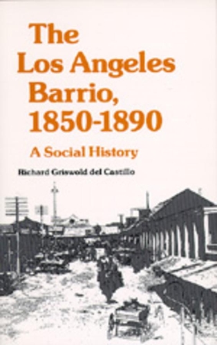 Бумажная книга «The Los Angeles Barrio, 1850-1890: A Social History», автор Ричард Грисволд дель Кастильо - фото №1