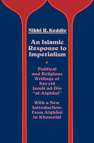 Бумажная книга «An Islamic Response to Imperialism: Political and Religious Writings of Sayyid Jamal ad-Din "al-Afghani"», автор Никки Р. Кедди - фото №1