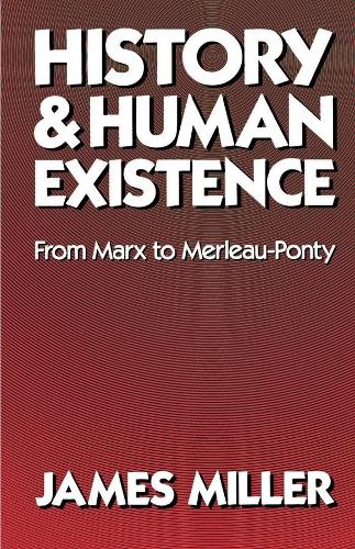 Бумажная книга «History and Human Existence—From Marx to Merleau-Ponty», автор Джеймс Миллер - фото №1