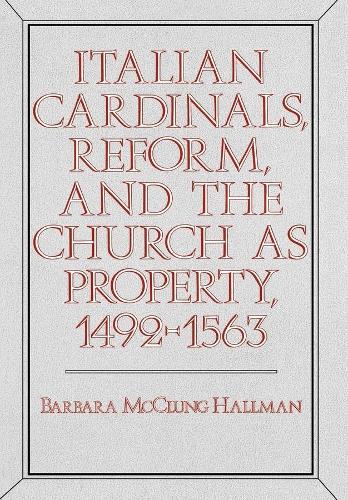 Бумажная книга «Italian Cardinals, Reform, and the Church as Property, 1492-1563», автор Барбара Маккланг Холлман - фото №1
