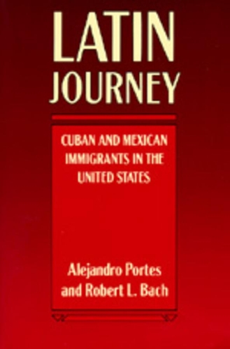 Бумажная книга «Latin Journey: Cuban and Mexican Immigrants in the United States», авторов Алехандро Портес, Роберт Л. Бах - фото №1