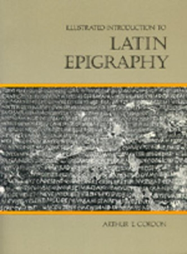 Бумажная книга «Illustrated Introduction to Latin Epigraphy», автор Артур Э. Гордон - фото №1