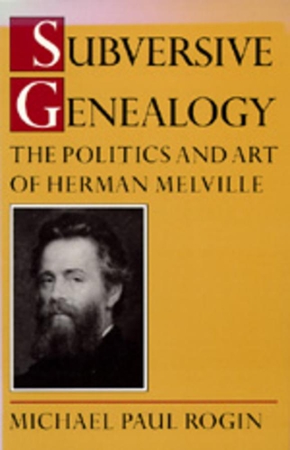 Бумажная книга «Subversive Genealogy: The Politics and Art of Herman Melville», автор Майкл Рогин - фото №1