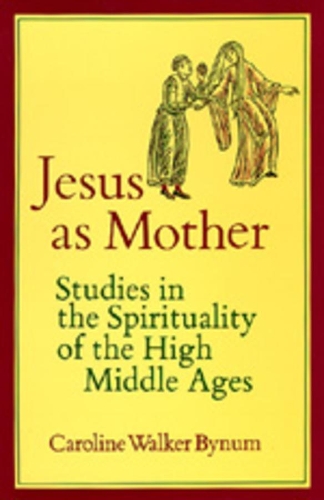 Бумажная книга «Jesus as Mother: Studies in the Spirituality of the High Middle Ages», автор Кэролайн Уокер Байнум - фото №1