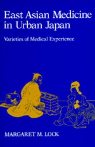 Бумажная книга «East Asian Medicine in Urban Japan: Varieties of Medical Experience», автор Маргарет М. Лок - фото №1