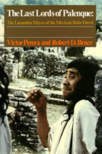 Бумажная книга «The Last Lords of Palenque: The Lacandon Mayas of the Mexican Rain Forest», авторов Роберт Д. Брюс, Виктор Перера - фото №1