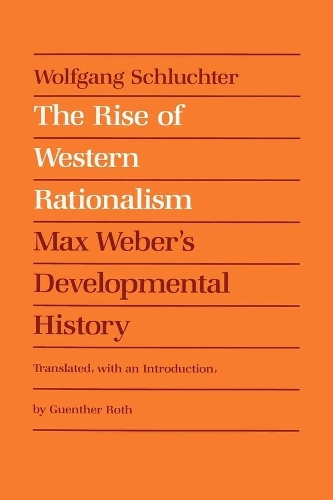Паперова книга «The Rise of Western Rationalism: Max Weber's Developmental History», автор Вольфганг Шлюхтер - фото №1