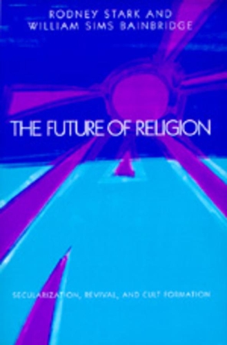 Паперова книга «The Future of Religion: Secularization, Revival and Cult Formation», авторів Родні Старк, Вільям Сімс Бейнбрідж - фото №1