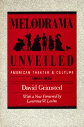 Бумажная книга «Melodrama Unveiled: American Theater and Culture, 1800-1850» - фото №1