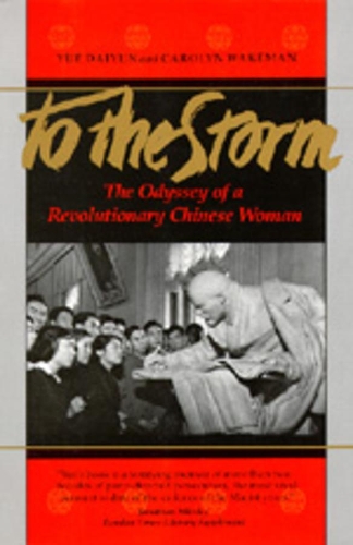 Бумажная книга «To The Storm: The Odyssey of a Revolutionary Chinese Woman», авторов Кэролин Уэйкман, Дайюнь Юэ - фото №1