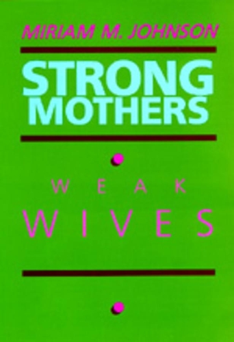 Паперова книга «Strong Mothers, Weak Wives: The Search for Gender Equality», автор Міріам М. Джонсон - фото №1