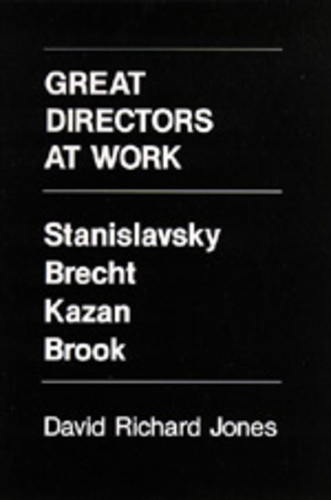 Бумажная книга «Great Directors at Work: Stanislavsky, Brecht, Kazan, Brook», автор Дэвид Ричард Джонс - фото №1