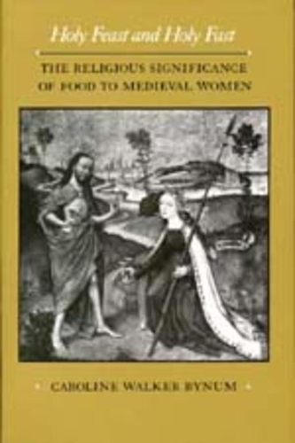 Бумажная книга «Holy Feast and Holy Fast: The Religious Significance of Food to Medieval Women», автор Кэролайн Уокер Байнум - фото №1